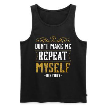 Zwing Mich Nicht Mich Zu Wiederholen Geschichte - Männer Premium Bio Tank Top - Schwarz - Vorne - AI Model Male 178 light (178cm)