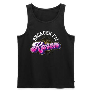 Weil Ich Karen Bin Karens Beruhig Dich Lustig - Männer Premium Bio Tank Top - Schwarz - Vorne - AI Model Male 178 light (178cm)