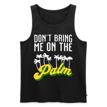 Dont bring me on the palm - bring mich auf Palme - Männer Premium Bio Tank Top - Schwarz - Vorne - Michal (187cm)