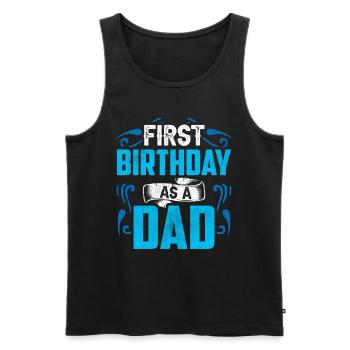 First Birthday As Daddy Pregnant Sayings Humor - Men's Premium Organic Tank Top - black - Front - AI Model Male 178 light (178cm)
