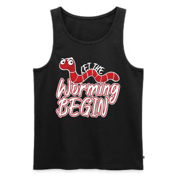 Let The Worming Begin - Männer Premium Bio Tank Top - Schwarz - Vorne - Michal (187cm)