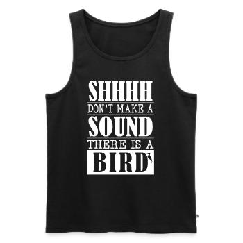 Don't Make a Sound - There is A Bird Funny for - Männer Premium Bio Tank Top - Schwarz - Vorne - Michal (187cm)