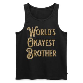 Worlds Okayest Brother - Men's Premium Organic Tank Top - black - Front - Michal (187cm)