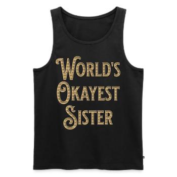 Worlds Okayest Sister - Men's Premium Organic Tank Top - black - Front - Michal (187cm)