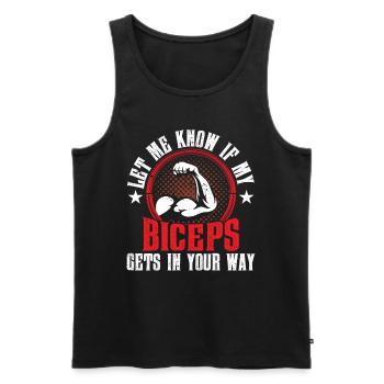 Sag Mir Bescheid Wenn Mein Bizeps Dir Im Weg Ist - Männer Premium Bio Tank Top - Schwarz - Vorne - AI Model Male 178 light (178cm)