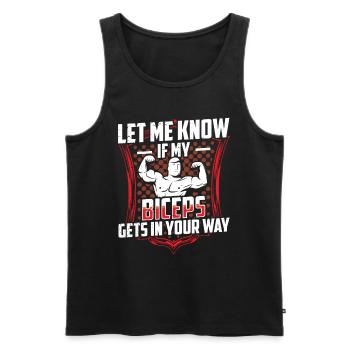 Sag Mir Bescheid Wenn Mein Bizeps Dir Im Weg Ist - Männer Premium Bio Tank Top - Schwarz - Vorne - AI Model Male 178 light (178cm)