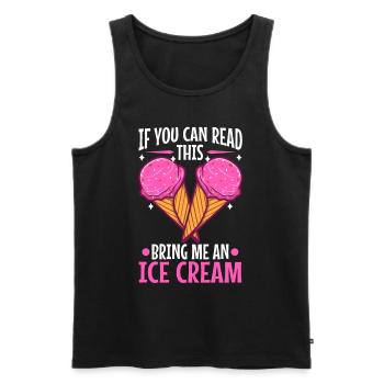 If You Can Read This Bring Me An Ice Cream - Men's Premium Organic Tank Top - black - Front - AI Model Male 178 light (178cm)