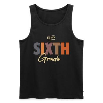Oh Hey Sixth Grade, Back To School - Men's Premium Organic Tank Top - black - Front - AI Model Male 178 light (178cm)