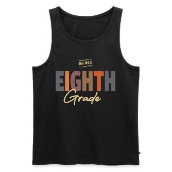Oh Hey Eighth Grade, Back To School - Men's Premium Organic Tank Top - black - Front - Michal (187cm)