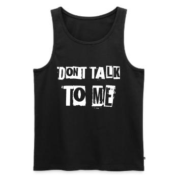 Don't talk to me - funny saying design - Men's Premium Organic Tank Top - black - Front - Michal (187cm)
