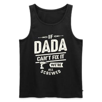 If Dada Can't Fix It We're All Screwed Funny - Men's Premium Organic Tank Top - black - Front - Michal (187cm)