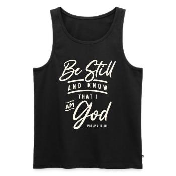 Be Still and Know That I Am God - Psalms 16:10 - Men's Premium Organic Tank Top - black - Front - AI Model Male 178 light (178cm)