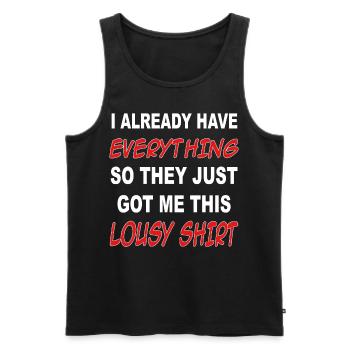 I already have everything, they got me this shirt - Men's Premium Organic Tank Top - black - Front - Michal (187cm)
