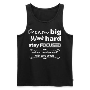 Dream Big work hard stay focused - Men's Premium Organic Tank Top - black - Front - AI Model Male 178 light (178cm)