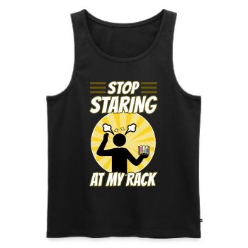 Stop Staring At My Rack - Männer Premium Bio Tank Top - Schwarz - Vorne - Michal (187cm)