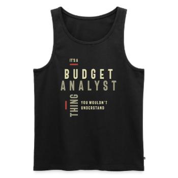 Budget Analyst Thing You Wouldn't Understand - Men's Premium Organic Tank Top - black - Front - AI Model Male 178 light (178cm)