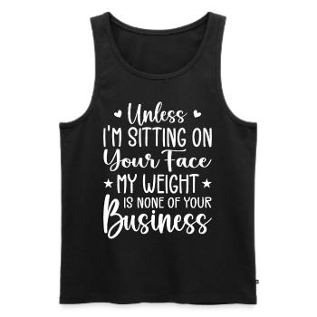 Wenn ich nicht auf deinem Gesicht sitze, ist mein Gewicht keines - Männer Premium Bio Tank Top - Schwarz - Vorne - Michal (187cm)