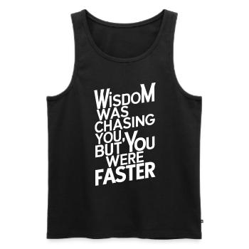 Die Weisheit jagte dich, aber du warst schneller - Männer Premium Bio Tank Top - Schwarz - Vorne - Michal (187cm)