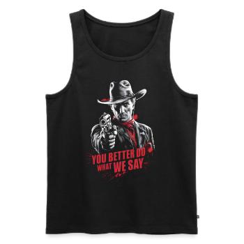 Cowboy bandit far west, tu ferais mieux de faire ce que nous disons - Débardeur bio Premium Homme - noir - Devant - Michal (187cm)