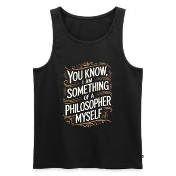 Weißt du, ich bin selbst so etwas wie ein Philosoph - Männer Premium Bio Tank Top - Schwarz - Vorne - AI Model Male 178 light (178cm)