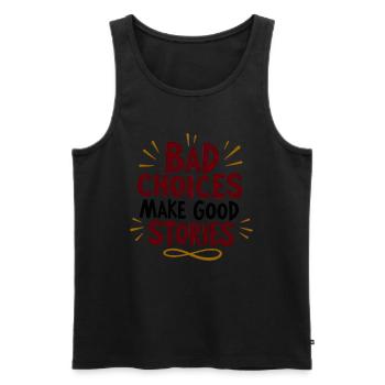 Bad choices make good stories - Men's Premium Organic Tank Top - black - Front - AI Model Male 178 light (178cm)