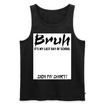 Bruh It's My Last Day Of School Sign My Tee shirt - Débardeur bio Premium Homme - noir - Devant - Michal (187cm)