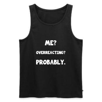 Moi ? Sur-réagiter ? Sans doute. Conception de phrases - Débardeur bio Premium Homme - noir - Devant - AI Model Male 178 light (178cm)