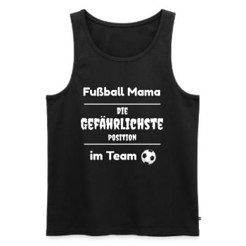 Fußball Mama die gefährlichste Position im Team - Männer Premium Bio Tank Top - Schwarz - Vorne - Michal (187cm)