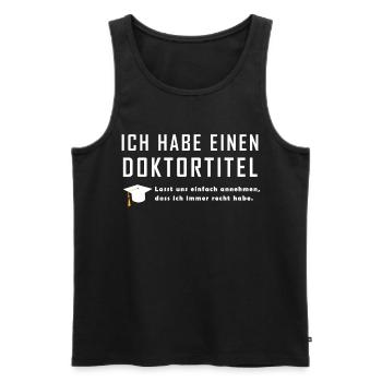 Doktortitel Spruch Geschenk T Shirt Promotion - Männer Premium Bio Tank Top - Schwarz - Vorne - Michal (187cm)