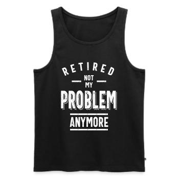 Retired Not My Problem Anymore - Retirement Gifts - Men's Premium Organic Tank Top - black - Front - AI Model Male 178 light (178cm)