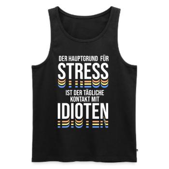 Der Hauptgrund für Stress ist Kontakt zu Idioten - Männer Premium Bio Tank Top - Schwarz - Vorne - Michal (187cm)
