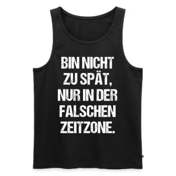 Bin nicht zu spät, nur in der falschen Zeitzone - Männer Premium Bio Tank Top - Schwarz - Vorne - Michal (187cm)