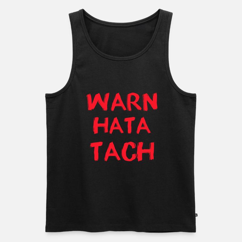 Warn Hatta Tach Lustige Sprüche - Männer Premium Bio Tank Top - Schwarz