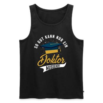 So Gut Kann nur ein Doktor aussehen Doktorfeier - Männer Premium Bio Tank Top - Schwarz - Vorne - Michal (187cm)