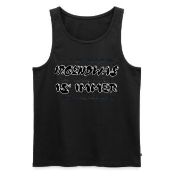 Irgendwas is immer - Männer Premium Bio Tank Top - Schwarz - Vorne - AI Model Male 178 light (178cm)