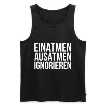 Lustiger Spruch - Einatmen Ausatmen Ignorieren - Männer Premium Bio Tank Top - Schwarz - Vorne - Michal (187cm)