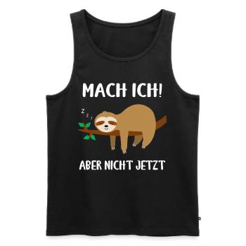 Faultier Mach Ich Aber Nicht Jetzt Lustiger Spruch - Männer Premium Bio Tank Top - Schwarz - Vorne - Michal (187cm)