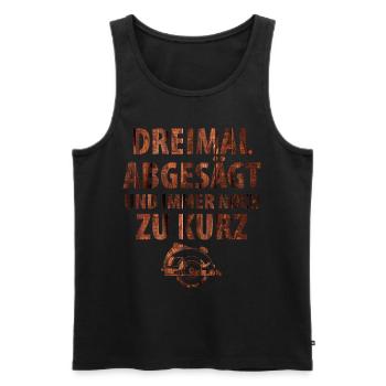 Dreimal abgesägt und immer noch zu kurz holz - Männer Premium Bio Tank Top - Schwarz - Vorne - Michal (187cm)