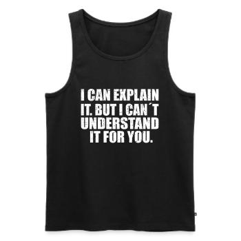 i can explain it but i can't understand it for you - Men's Premium Organic Tank Top - black - Front - AI Model Male 178 light (178cm)