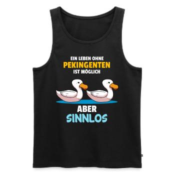 Leben Ohne Pekingenten Möglich Aber Sinnlos Lustig - Männer Premium Bio Tank Top - Schwarz - Vorne - Michal (187cm)