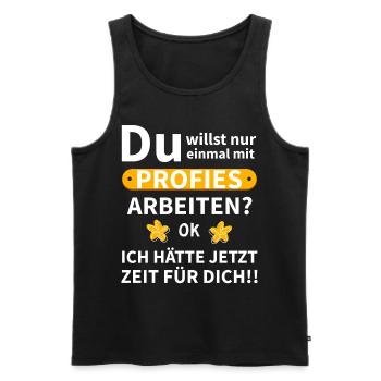 Einmal mit Profies Arbeiten Lustiger Spruch Witz - Männer Premium Bio Tank Top - Schwarz - Vorne - Michal (187cm)