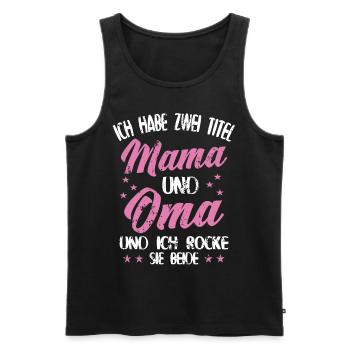 Ich Habe Zwei Titel Mama Und Oma - Muttertag - Männer Premium Bio Tank Top - Schwarz - Vorne - Michal (187cm)