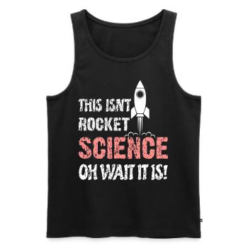 Wissenschaft - This Isnt Rocket Science Wait It Is - Männer Premium Bio Tank Top - Schwarz - Vorne - Michal (187cm)