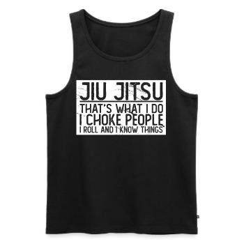 Jiu Jitsu that's what I do I choke I roll - Männer Premium Bio Tank Top - Schwarz - Vorne - Michal (187cm)