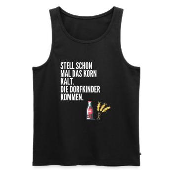 Stell schon mal das Korn kalt. Die Dorfkinder komm - Männer Premium Bio Tank Top - Schwarz - Vorne - Michal (187cm)