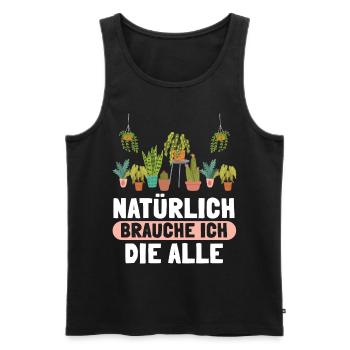 Natürlich Brauche Ich Die Alle - Männer Premium Bio Tank Top - Schwarz - Vorne - AI Model Male 178 light (178cm)