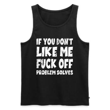 If You Don’t Like Me Fuck Off Problème Solves Joke - Débardeur bio Premium Homme - noir - Devant - Michal (187cm)