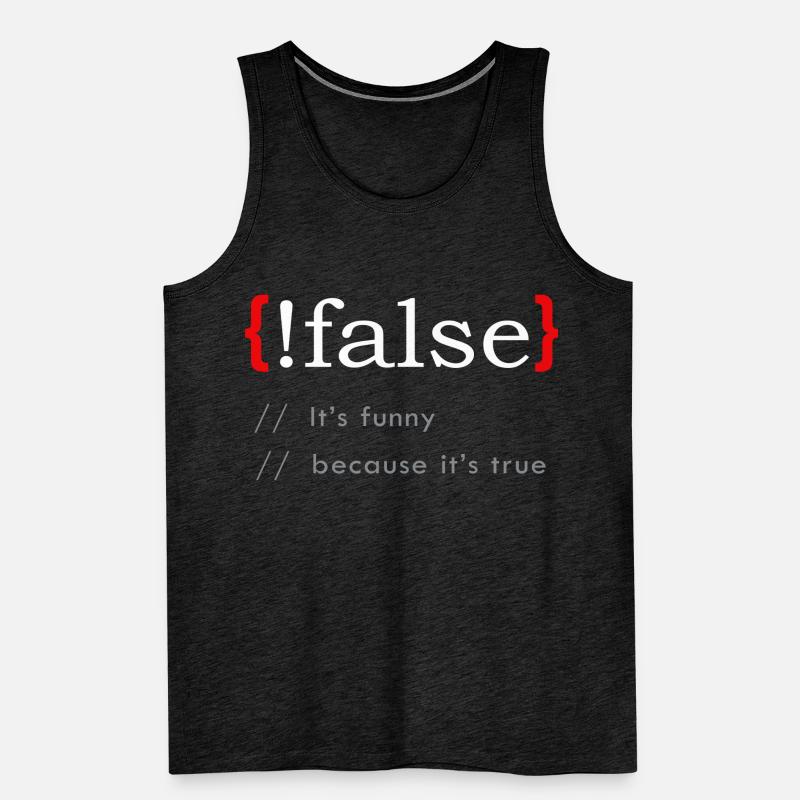False It’s Funny Because It's True Funny Programmi Männer Premium Bio Tank Top