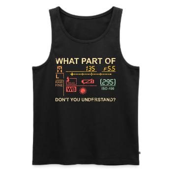 What Part Of Photography Don't You Understand - Men's Premium Organic Tank Top - black - Front - Michal (187cm)
