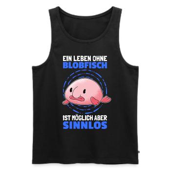 Leben ohne Blobfisch hässlicher Fisch Humor - Männer Premium Bio Tank Top - Schwarz - Vorne - Michal (187cm)